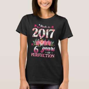 Made In 2017 Floral 6 Years Old 6th Birthday For G T-Shirt