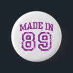 Made in 89 6 cm round badge<br><div class="desc">Sporty retro year of birth design 1989</div>