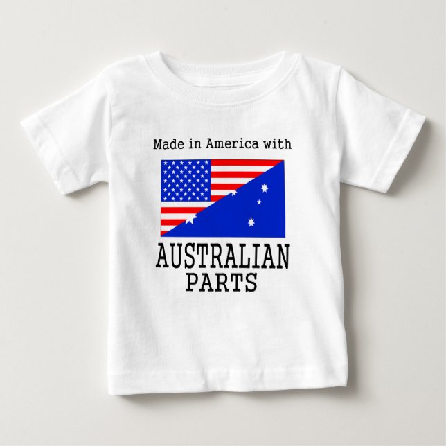 Made In America With Australian Parts Baby T-Shirt (Front)