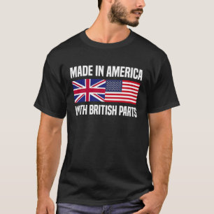Made in America with British Parts British America T-Shirt