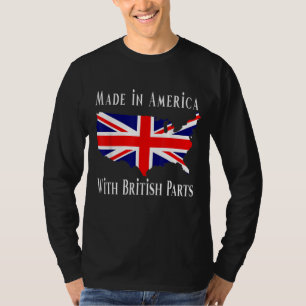 Made In America With British Parts Funny T-Shirt
