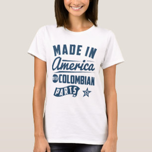Made In America With Colombian Parts T-Shirt