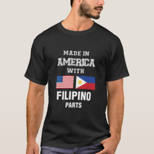 Made In America With Filipino Parts T-Shirt