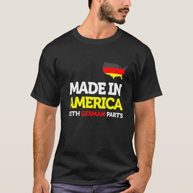 Made In America With German Parts Proud Immigrant  T-Shirt (Front)