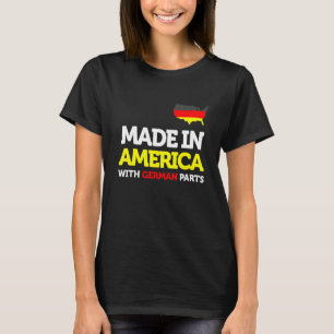Made In America With German Parts Proud Immigrant  T-Shirt