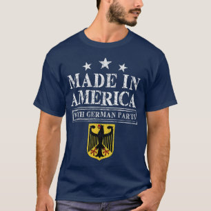 Made In America With German Parts  Proud T-Shirt