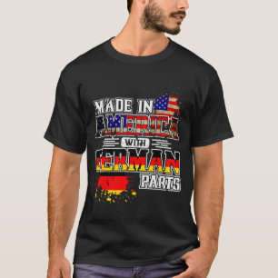 Made In America With German Parts T-Shirt