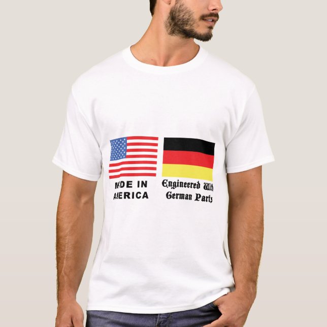 Made In America With German Parts T-Shirt (Front)