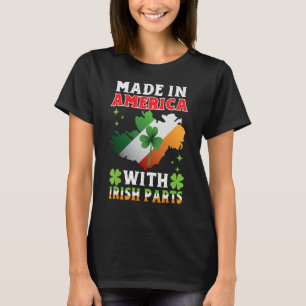 Made In America With Irish Parts Ireland St. Patri T-Shirt