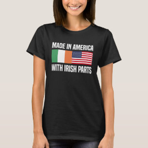Made in America with Irish Parts Irish American T-Shirt