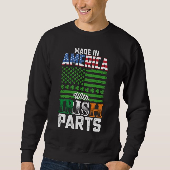 Made in America with Irish Parts St Patrick's Day Sweatshirt (Front)