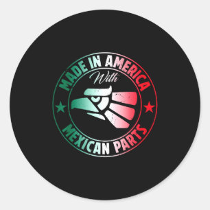 Made in america with mexican parts mexico classic round sticker