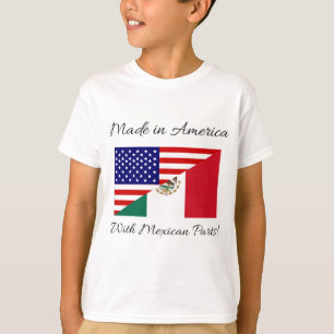 Made in America with Mexican Parts! T-Shirt
