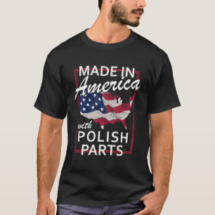 Made In America With Polish Parts Half American Po T-Shirt