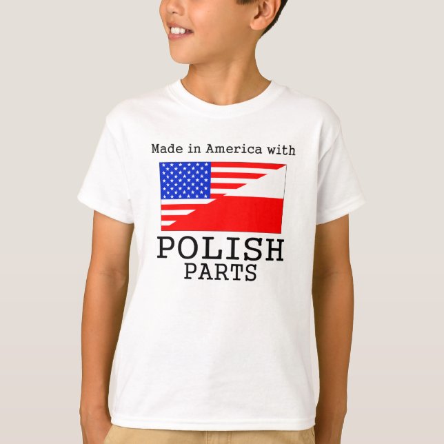 Made In America With Polish Parts T-Shirt (Front)
