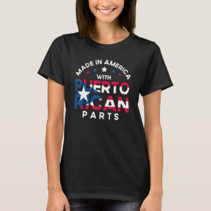 Made In America With Puerto Rican Parts Puerto Ric T-Shirt