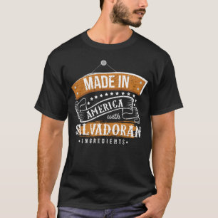 Made In America With Salvadoran Ingredients El Sa T-Shirt