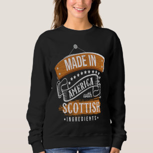 Made In America With Scottish Ingredients  Scotlan Sweatshirt