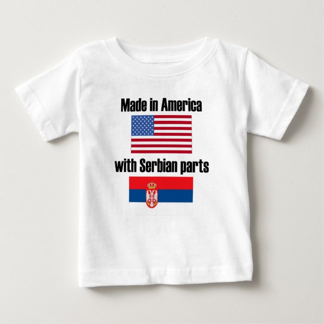Made In America With Serbian Parts Baby T-Shirt (Front)