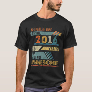 Made In April 2016 6 Years Old 6Th Birthday T-Shirt