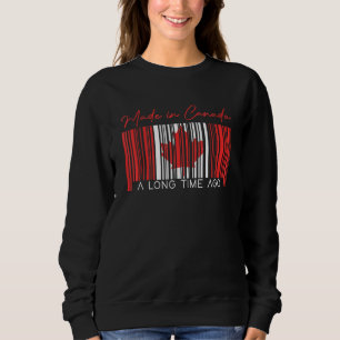 Made In Canada A Long Time Ago Canadian Flag Canad Sweatshirt