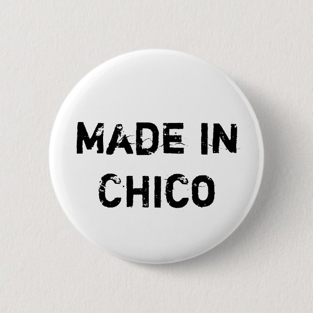 Made in Chico 6 Cm Round Badge (Front)