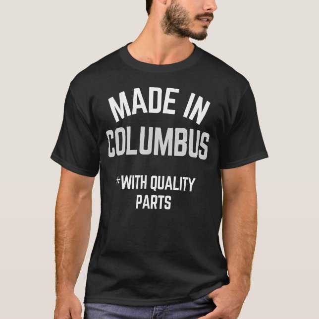 Made In Columbus  Slogan Born In Columbus 1 T-Shirt (Front)