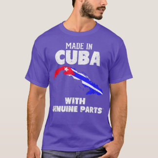 Made in Cuba with Genuine Parts! Cuban Pride T-Shirt