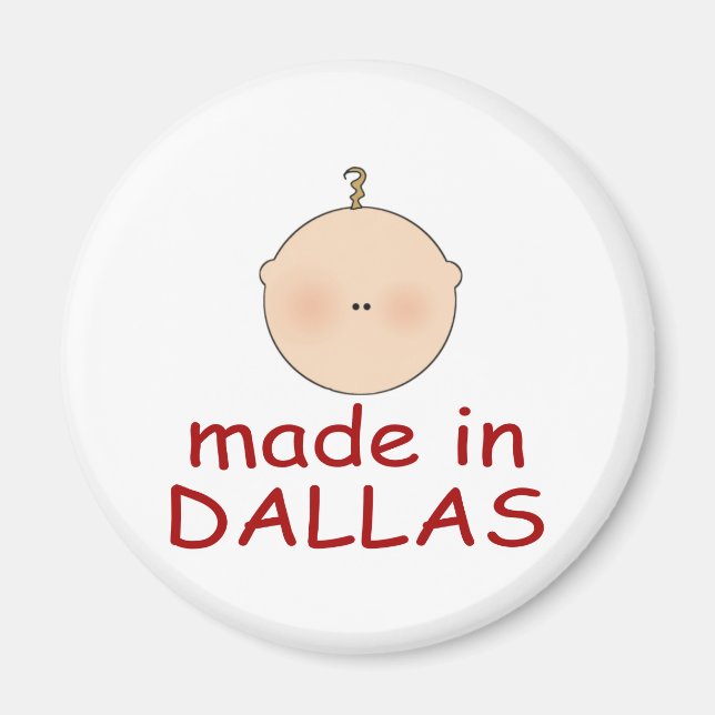 Made In Dallas Texas Gift Magnet (Front)
