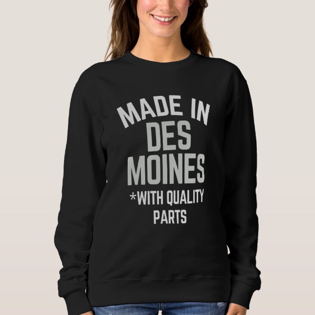 Made In Des Moines  Slogan Born In Des Moines Sweatshirt (Front)