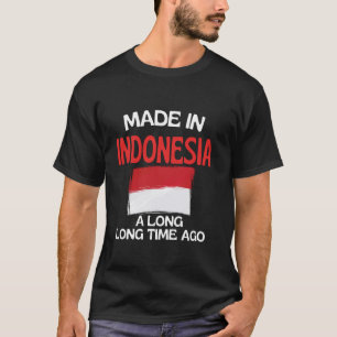 Made In Indonesia A Long Time Ago Funny Indonesian T-Shirt