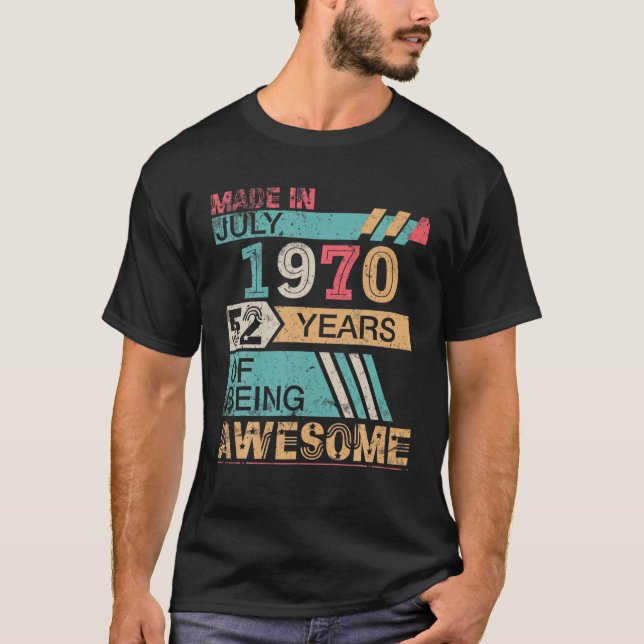 Made In July 1970 Happy Birthday 52 Years Of Being T-Shirt (Front)