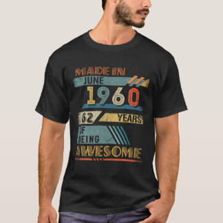 Made In June 1960 62 Years Old 62Nd Birthday T-Shirt