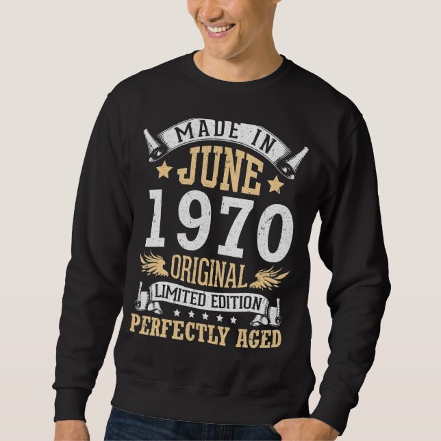 Made In June 1970 Original  Perfectly Aged 52 Sweatshirt (Front)