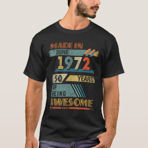 Made In June 1972 50 Years Old 50th Birthday T-Shirt
