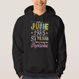Made In June 1985 Flowers Birthday 37 Years Of Bei Hoodie