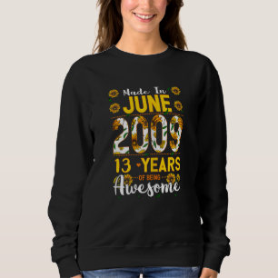 Made In June 2009 13 Years Old 13 Birthday Apparel Sweatshirt