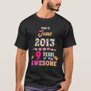 Made In June 2013 My Birthday 9 Years Of Being Awe T-Shirt