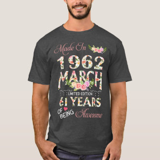 Made In March 1962 Floral 61 Year Of Being Awesome T-Shirt