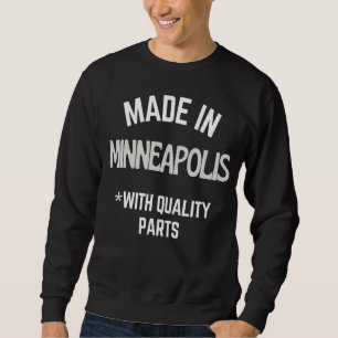 Made In Minneapolis Slogan Born In Minneapolis Sweatshirt
