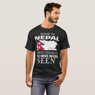Made In Nepal Most Awesome One Never Seen T-Shirt