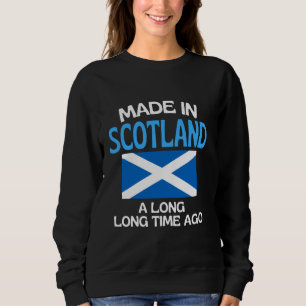 Made In Scotland A Long Time Ago Funny Scottish Bi Sweatshirt