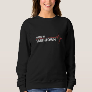 Made In Smithtown New York State Usa City Of Birth Sweatshirt