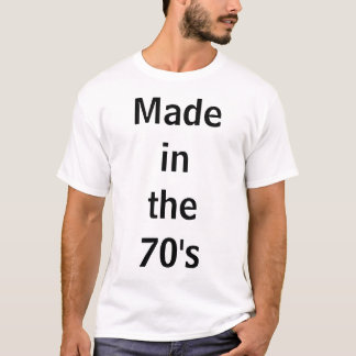 Made in the 70's T-Shirt