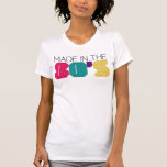 Made in the 80's T-Shirt<br><div class="desc">Made in the 80's!</div>