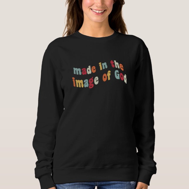 Made In The Image Of God Christian Genesis 127 Jes Sweatshirt (Front)