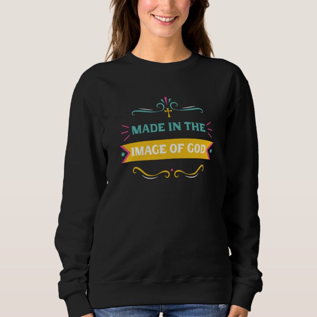 Made In The Image Of God Genesis 127 Christian Bib Sweatshirt (Front)