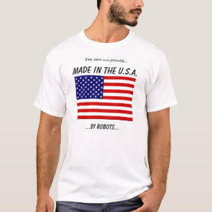 Made in the USA by Robots T-Shirt