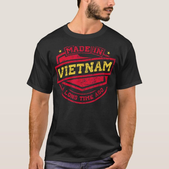 Made In Vietnam A Long Time Ago Vietnamese Native  T-Shirt (Front)
