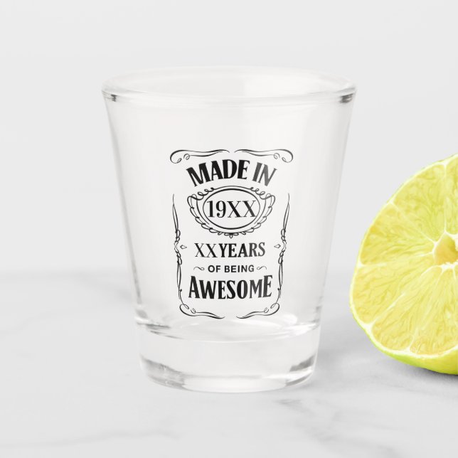 Made in year XX years of being awesome custom bday Shot Glass (Front)